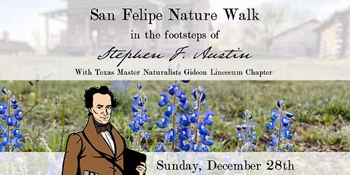 San Felipe Nature Walk in the Footsteps of Stephen F. Austin