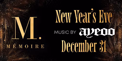 New Year's Eve at Memoire with Ayeoo Romero ( 21+ )