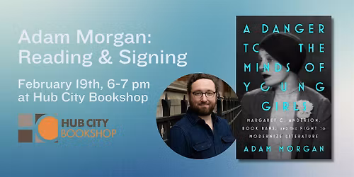 Adam Morgan: A Danger to the Minds of Young Girls - Reading & Signing