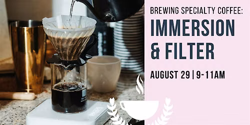 Brewing Specialty Coffee: Immersion & Filter