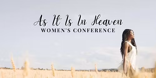 As It Is In Heaven Women's Conference