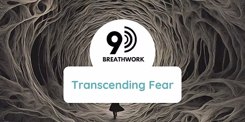 Transcending Fear - 9D Breathwork Journey
