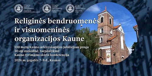 Kauno tyrimams skirta konferencija \u201eReligin\u0117s bendruomen\u0117s ir visuomenin\u0117s organizacijos Kaune"