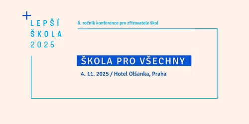 Konference Lep\u0161\u00ed \u0161kola 2025: \u0160kola pro v\u0161echny