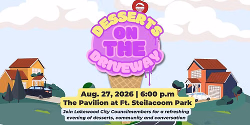 City of Lakewood Desserts on the Driveway \u2013 Ft. Steilacoom