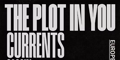 AUSVERKAUFT! THE PLOT IN YOU \/ Special Guests: Currents \/ Saosin \/ Cane Hill \u2022 Schlachthof Wiesbaden