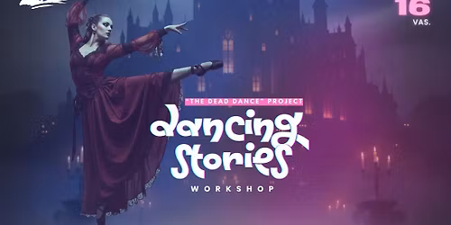 Dancing Stories workshop\ud83d\udc83"THE DEAD DANCE" PROJECT