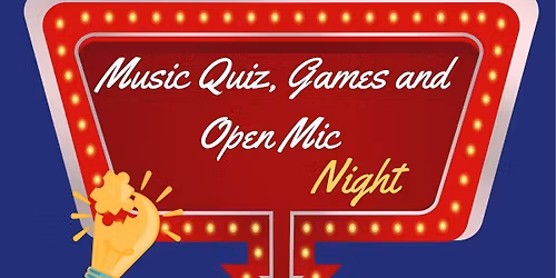 Music Quiz, Games, Open Mic Night (Every Tuesday)