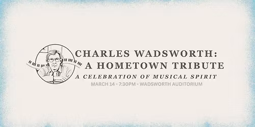 Charles Wadsworth: A Hometown Tribute