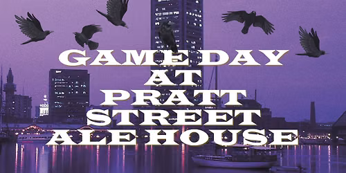 Game Day at Pratt Street Ale House!