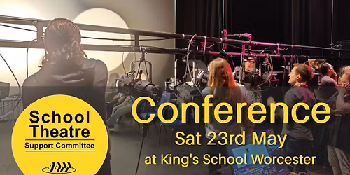 ABTT School Theatre Support Committee Conference.