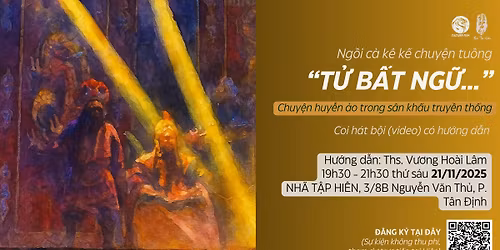 T\u1eec B\u1ea4T NG\u1eee: Chuy\u1ec7n huy\u1ec5n \u1ea3o trong s\u00e2n kh\u1ea5u truy\u1ec1n th\u1ed1ng | Ng\u1ed3i c\u00e0 k\u00ea k\u1ec3 chuy\u1ec7n tu\u1ed3ng