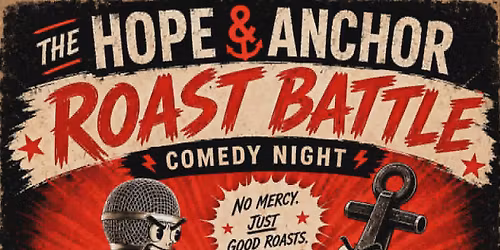 The Hope & Anchor Roast Battle Comedy Night