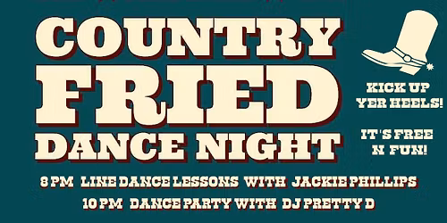 Country Fried Dance Night with DJ Pretty D!!!