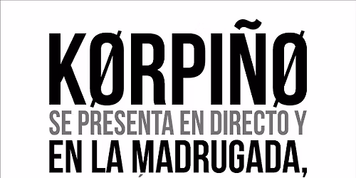 K\u00d8RPI\u00d1\u00d8 se presenta en directo y en la madrugada le rendira  homenaje a SUMO