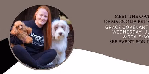 Business Networking Event: Meet the Owner of Magnolia Pet Services