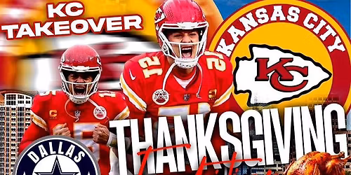 KC Takeover Powered by KC Red Nation : Chiefs vs Cowboys - Thanksgiving Edition