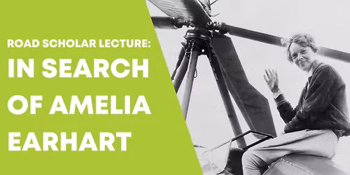 Road Scholar Lecture: In Search of Amelia Earhart