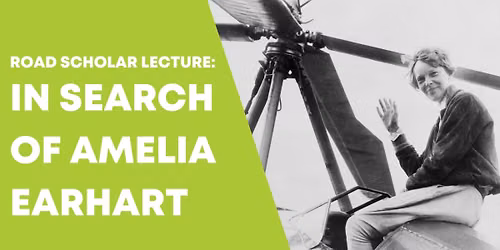 Road Scholar Lecture: In Search of Amelia Earhart