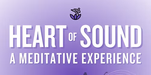 The Heart of Sound: A Meditative Experience