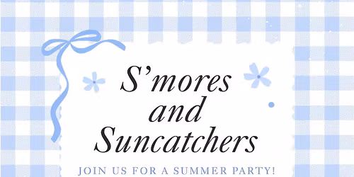 S'mores and Suncatchers Summer Party! For Adults!