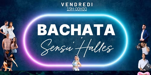THIS IS BACHATA SENSU'HALLES - TOUS LES VENDREDI DE L'\u00c9T\u00c9 DU 04 JUILLET AU 3 SEPTEMBRE