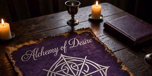 Alchemy of Desire | 3-Sundays | July 5th 12th & 19th