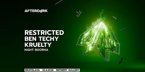 AFTERDARK w\/ RESTRICTED  + KRUELTY + BEN TECHY | BRATISLAVA | TECHNO
