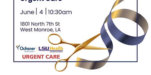 Grand Opening - Ochsner LSU Health Urgent Care