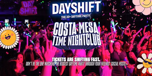 Dayshift - The 30+ Daytime Party - Costa Mesa