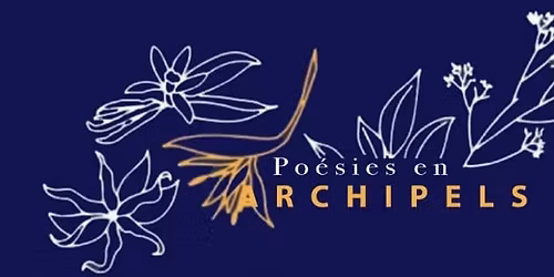 Po\u00e9sies en Archipels - Soir\u00e9e po\u00e9tique au Maloca