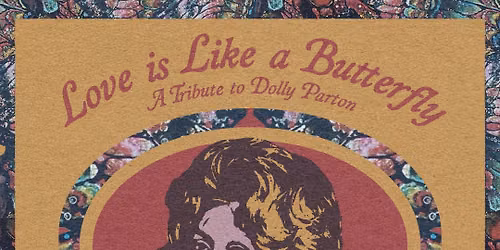 Love Is Like A Butterfly: A Tribute to Dolly Parton \ud83e\udd8b (Outoor Show)