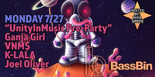 BassBin 7.27.26 : "Unity in Music" Pre-party : Ganja Girl, VNM$, K-Lala, Joel Oliver