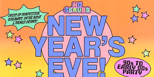 No Scrubs: 90s + Early 00s NYE Party - Brisbane