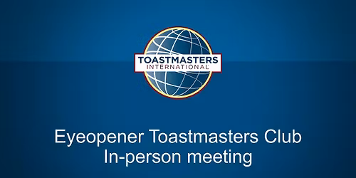 Eyeopener Toastmasters In-person meeting