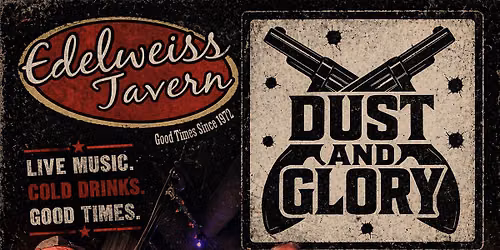 Dust and Glory Live!  At the Edelweiss Tavern