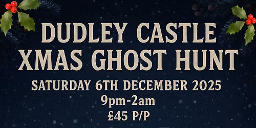 Dudley Castle Xmas Ghost Hunt - \u00a345 P\/P