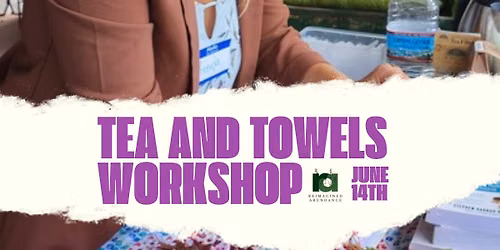 Tea and Towels Workshop