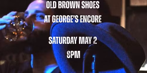Old Brown Shoes at George's Encore wsg FRED