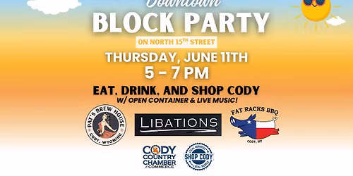 Downtown Cody BLOCK PARTY on North 15th Street (Ft. Libations, Fat Racks, Pat's Brew House!)