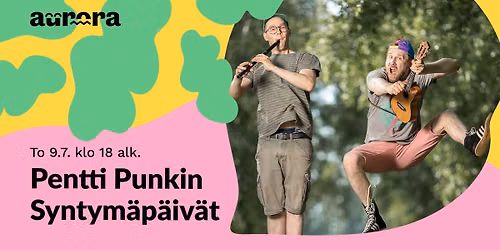 Auroran Kes\u00e4lava: Pentti Punkin Syntym\u00e4p\u00e4iv\u00e4t
