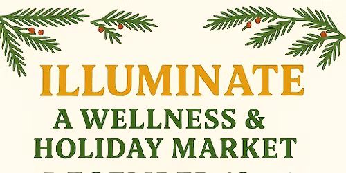 Illuminate- A wellness & Holiday Market
