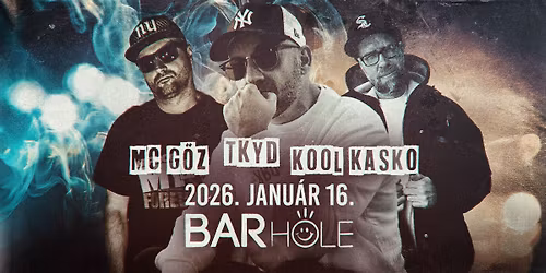 01.16. \/\/ Tkyd \/ MC G\u0151z \/ Kool Kasko \/\/ BARHOLE
