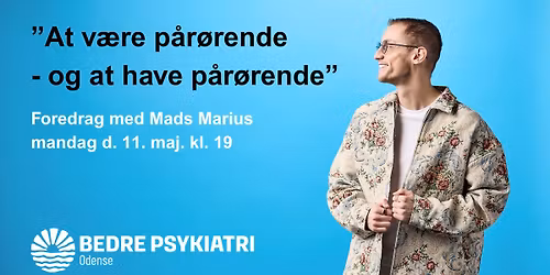 Foredrag med Mads Marius: \u201dAt v\u00e6re p\u00e5r\u00f8rende - og at have p\u00e5r\u00f8rende\u201d