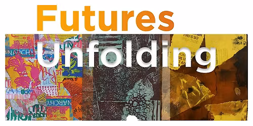 Art, Design & Music Exhibition - Futures Unfolding