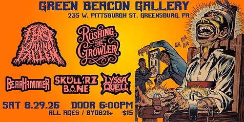 Feast on the Fallen, Rushing the Growler, BearHammer, Skull'rz Bane & Lyssa Quell @ Green Beacon