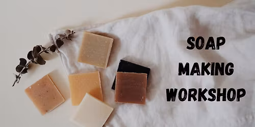 Soap Making Workshop - December 19th