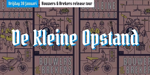 De Kleine Opstand Bouwers & Brekers Release Tour (Eindhoven)