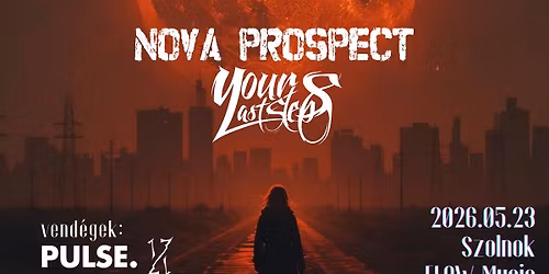 NOVA PROSPECT || YOUR LAST STEPS - Vend\u00e9gek: PULSE. || 17 - SZOLNOK || FLOW MUSIC