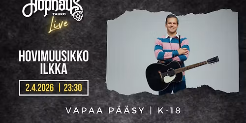 HOPHAUS LIVE: HOVIMUUSIKKO ILKKA
